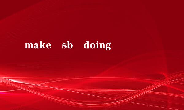 make sb doing