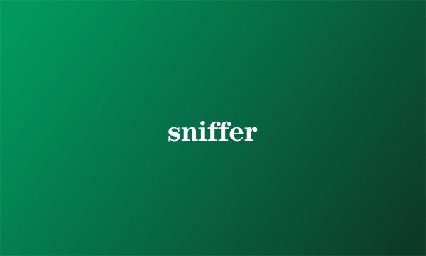 sniffer