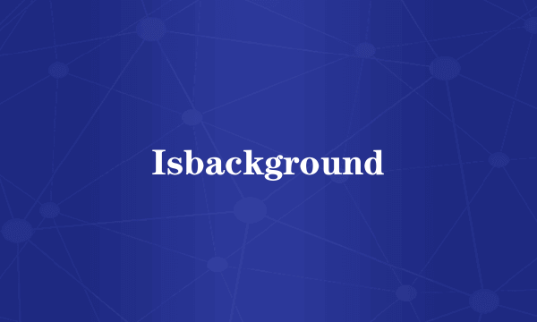 Isbackground