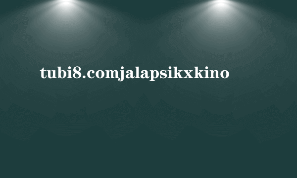 tubi8.comjalapsikxkino