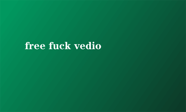 free fuck vedio