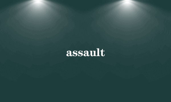 assault